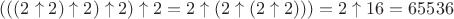 $ (((2 \uparrow 2)\uparrow 2)\uparrow 2)\uparrow 2 = 2 \uparrow (2 \uparrow (2\uparrow 2))) = 2\uparrow 16 = 65536$
