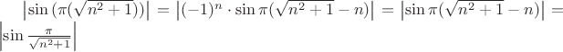 $\left\lvert\sin{(\pi(\sqrt{n^2+1}))}\right\rvert=\left\lvert(-1)^n\cdot \sin{\pi(\sqrt{n^2+1}- n)}\right\rvert = \left\lvert\sin{\pi(\sqrt{n^2+1}- n)}\right\rvert = \left\lvert\sin{\frac{\pi}{\sqrt{n^2+1}}}\right\rvert $
