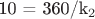 10 = 360/k_2