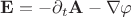 $\mathbf{E}=-\partial_t{\mathbf{A}}-\nabla\varphi$