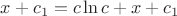 $x+c_1= c \ln c +x+c_1$