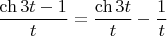 $\dfrac{\ch{3t} - 1}{t} = \dfrac{\ch{3t}}{t} - \dfrac 1 t$