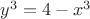 $y^3=4-x^3$