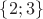 $\{2; 3\}$