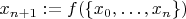 $x_{n+1}:=f(\{x_0,\dots,x_n\})$