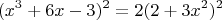 $$
(x^3 + 6x - 3)^2 = 2(2 + 3x^2)^2
$$