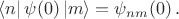 $\langle n|\,\psi(0)\,|m\rangle = \psi_{nm}(0) \, .$