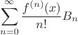 $$\sum_{n=0}^{\infty}\frac{f^{(n)} (x)}{n!} B_n\right)$$
