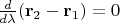 $\frac {d}{d\lambda}(\mathbf r_2-\mathbf r_1)=0$