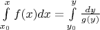 $\int\limits_{x_0}^xf(x)dx = \int\limits_{y_0}^y\frac{dy}{g(y)}$