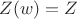 $Z(w)=Z$
