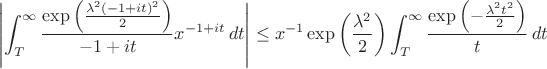 $$ \left| \int_{T}^{\infty} \frac{\exp\left(\frac{\lambda^2(-1+it)^2}{2}\right)}{-1 + it} x^{-1+it} \, dt \right| \le x^{-1} \exp\left(\frac{\lambda^2}{2}\right) \int_{T}^{\infty} \frac{\exp\left(-\frac{\lambda^2 t^2}{2}\right)}{t} \, dt $$