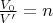 $\frac {V_{0}}{V'}=n $