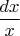 $\dfrac{dx}{x}$