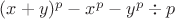 $(x+y)^p-x^p-y^p\div p$