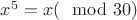 $x^5=x (\mod 30)$