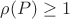$\rho(P)\ge 1$