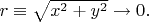 $r\equiv\sqrt{x^2+y^2}\to0.$