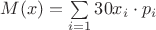 $M(x)=\sum\limits_{i=1}{30}x_i\cdot p_i$ $M(x)=\sum\limits_{i=1}{30}x_i\cdot p_i$