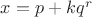 $x=p+kq^r$