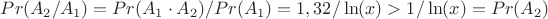 $Pr(A_2/A_1)=Pr(A_1 \cdot A_2)/Pr(A_1)=1,32/\ln(x)>1/\ln(x)=Pr(A_2)$