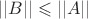 $||B||  \leqslant ||A|| $