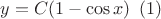 $y = C(1-\cos{x}) \enspace (1) $
