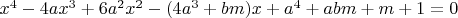 $x^4-4 a x^3+6a^2x^2-(4a^3+bm)x+a^4+abm+m+1=0$