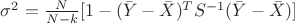 $\sigma^2=\frac{N}{N-k}[1-(\bar{Y}-\bar{X})^T S^{-1}(\bar{Y}-\bar{X})] $