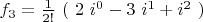 $f_3=\frac{1}{2!}\ (\ 2\ i^0-3\ i^1+i^2\ )$