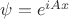 $\psi=e^{iAx}$