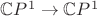 $\mathbb{C}P^1\to \mathbb{C}P^1$