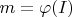 $m=\varphi(I)$