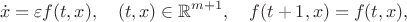 $$\dot x=\varepsilon f(t,x),\quad (t,x)\in\mathbb{R}^{m+1},\quad f(t+1,x)=f(t,x),$$