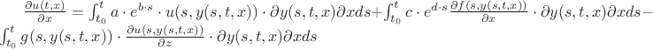 $\frac {\partial u(t,x)}{\partial x}=\int_{t_0}^{t}{a \cdot e^{b \cdot s} \cdot {u(s,y(s,t,x)) \cdot \partial {y(s,t,x)}{\partial x}}ds}
+\int_{t_0}^{t}{c \cdot e^{d \cdot s} \frac {\partial f(s,y(s,t,x))}{\partial x} \cdot \partial {y(s,t,x)}{\partial x}ds}-\int_{t_0}^{t}{g(s,y(s,t,x)) \cdot \frac{\partial u(s,y(s,t,x))}{\partial z} \cdot \partial {y(s,t,x)}{\partial x} ds}$