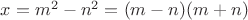 $x=m^2-n^2=(m-n)(m+n)$