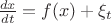 $\frac{dx}{dt} = f(x)+\xi_t$