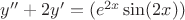 $y''+2y'=(e^{2x}\sin(2x))$