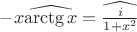 $-x\widehat{\operatorname{\arctg}x}=\widehat{\frac{i}{1+x^2}}$