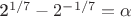 2^{1/7}-2^{-1/7}=\alpha