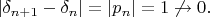 $|\delta_{n+1}-\delta_n|=|p_n|=1\not\to0.$