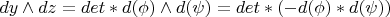 $dy \wedge dz = det* d(\phi) \wedge d(\psi) = det* (-d(\phi)*d(\psi))$