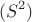 $$( S^2 )$$