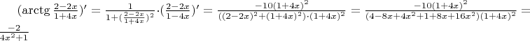 $(\arctg \frac{2-2x}{1+4x})' = \frac {1}{1+(\frac{2-2x}{1+4x})^2} \cdot (\frac{2-2x}{1-4x})'=\frac {-10(1+4x)^2}{((2-2x)^2 + (1+4x)^2)\cdot(1+4x)^2} = \frac {-10(1+4x)^2}{(4-8x+4x^2+1+8x+16x^2)(1+4x)^2}=\frac{-2}{4x^2 +1}$