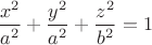 $\dfrac{x^2}{a^2}+\dfrac{y^2}{a^2}+\dfrac{z^2}{b^2}=1$ $\dfrac{x^2}{a^2}+\dfrac{y^2}{a^2}+\dfrac{z^2}{b^2}=1$