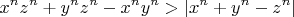 $$x^n z^n+y^n z^n-x^n y^n>|x^n+y^n-z^n|$$