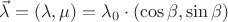 $\vec \lambda = (\lambda, \mu) = \lambda_0 \cdot (\cos \beta, \sin \beta )$