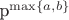 р^{\max \{a,b\}}