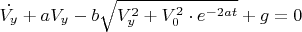 $\dot{V_y}+aV_y-b \sqrt{V_y^2+V_0^2 \cdot e^{-2at}}+g=0 $