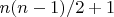 $n(n-1)/2+1$